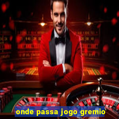 onde passa jogo gremio