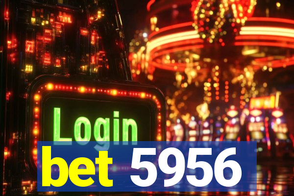 bet 5956