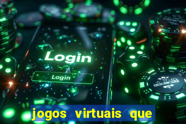 jogos virtuais que d?o dinheiro