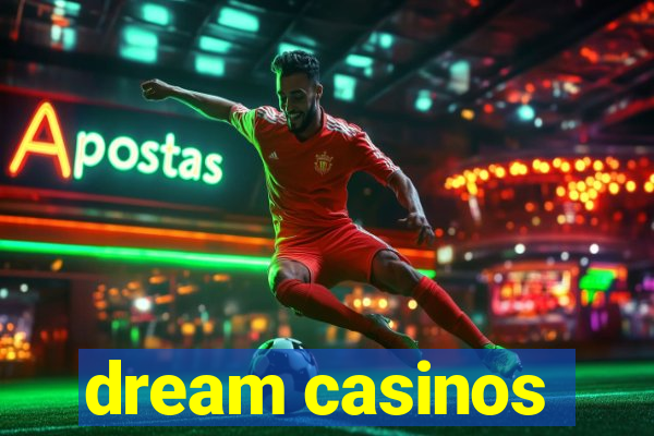 dream casinos