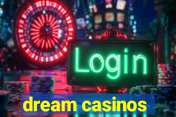 dream casinos