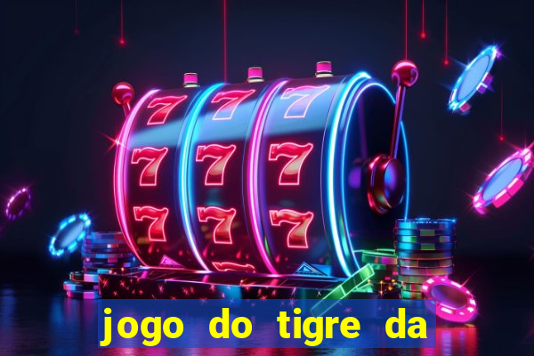 jogo do tigre da dinheiro de verdade