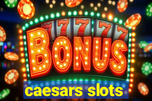 caesars slots