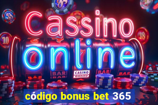 código bonus bet 365