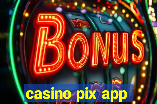 casino pix app