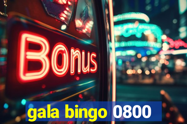 gala bingo 0800