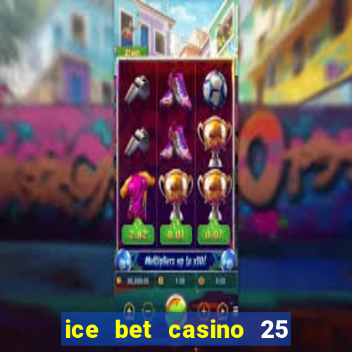 ice bet casino 25 free spins