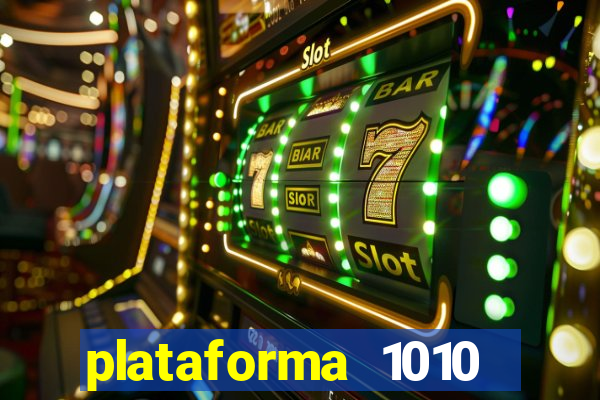 plataforma 1010 jogo do tigre