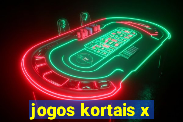 jogos kortais x