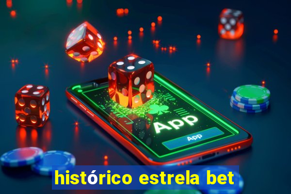 histórico estrela bet