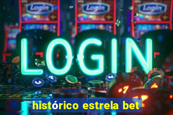 histórico estrela bet