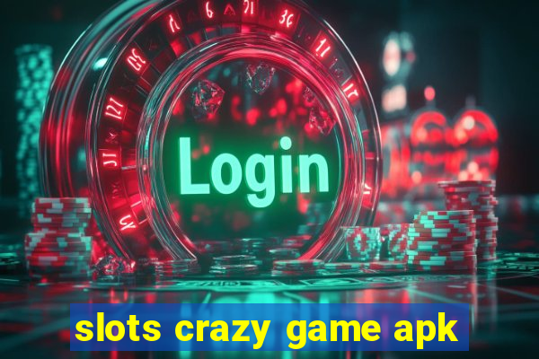 slots crazy game apk