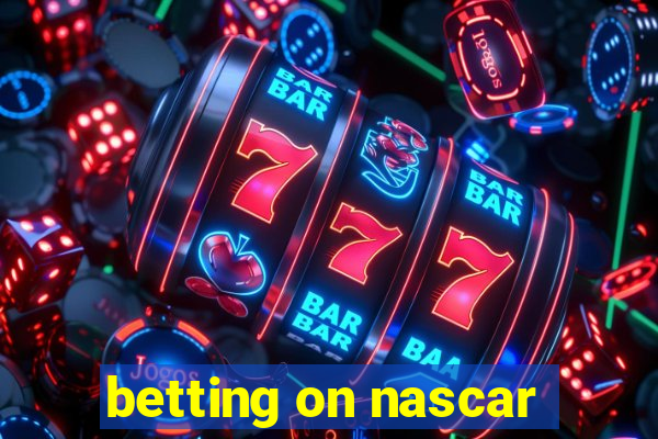 betting on nascar