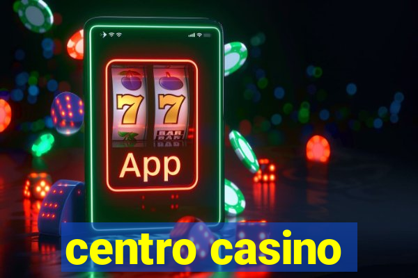 centro casino