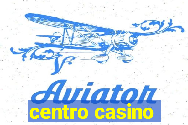 centro casino