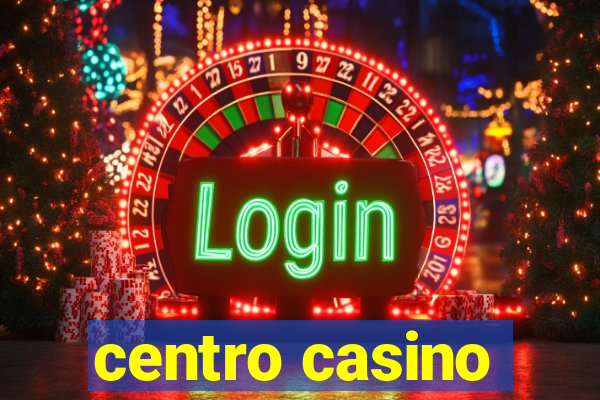 centro casino