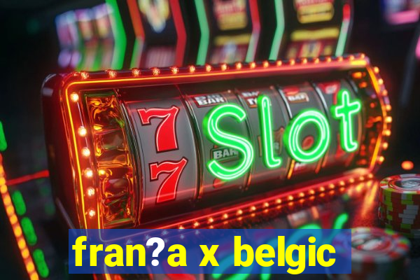 fran?a x belgic