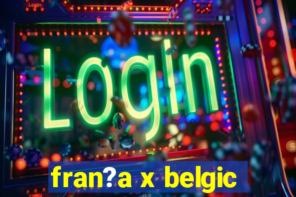 fran?a x belgic