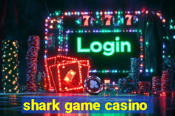 shark game casino