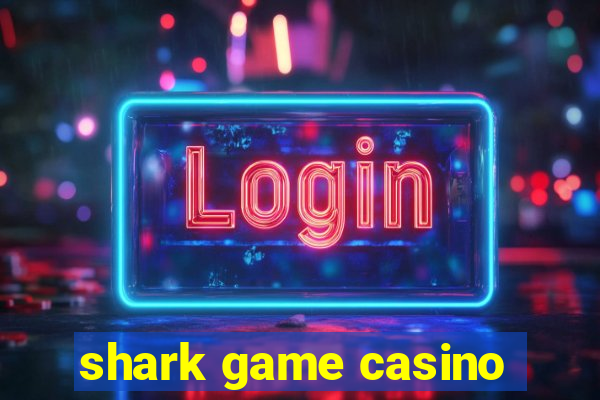 shark game casino