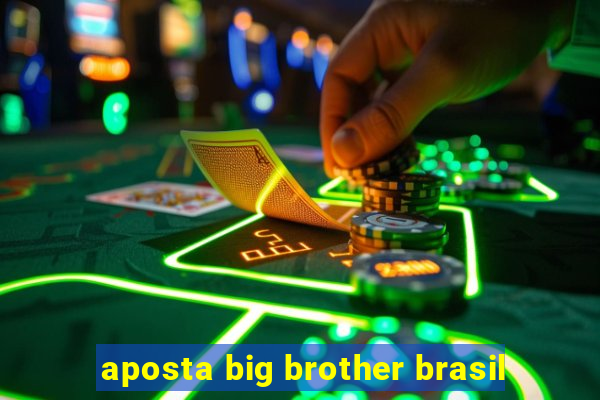 aposta big brother brasil