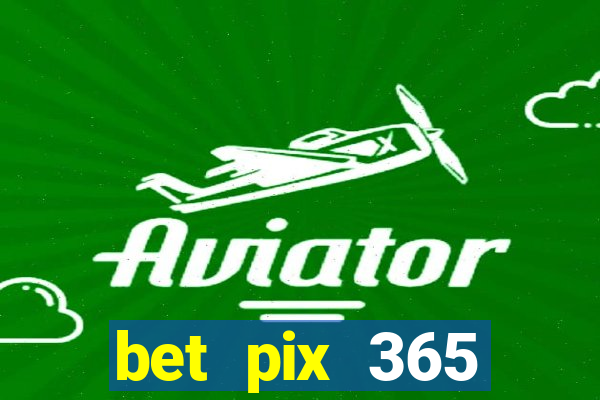 bet pix 365 b么nus login