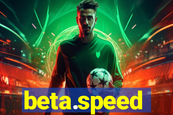 beta.speed