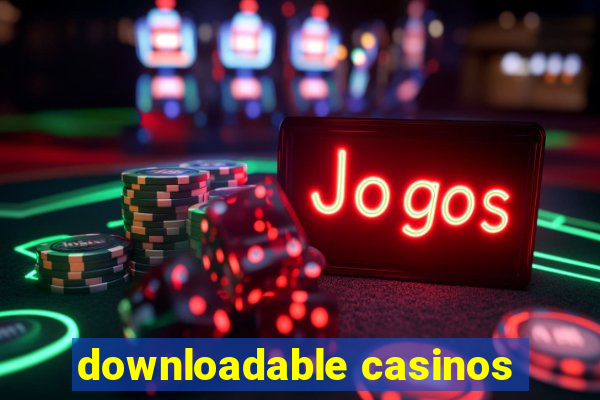 downloadable casinos