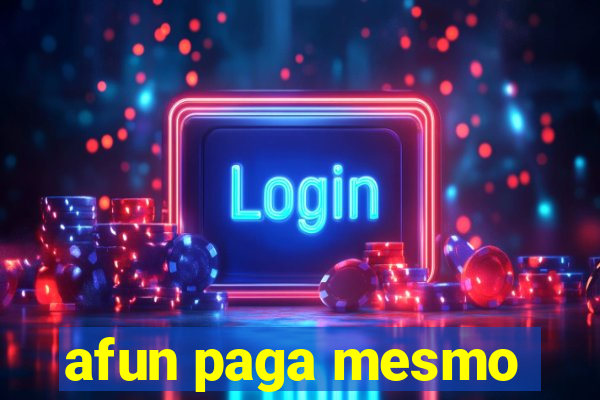 afun paga mesmo