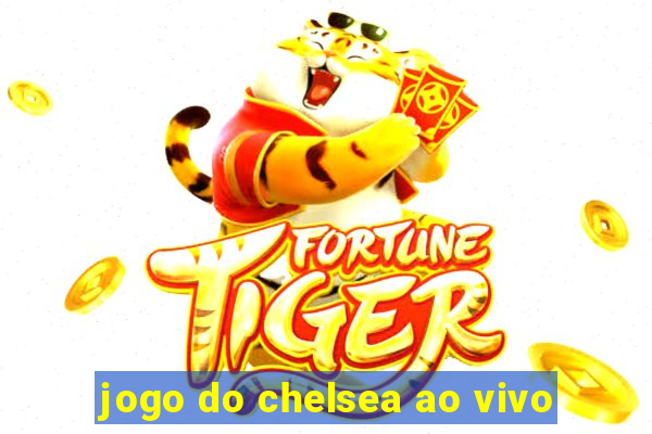 jogo do chelsea ao vivo