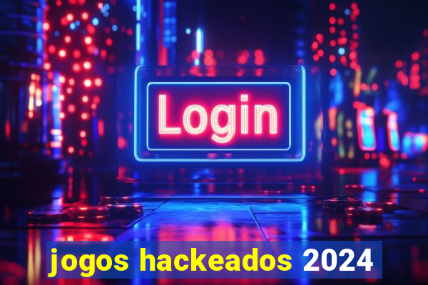 jogos hackeados 2024