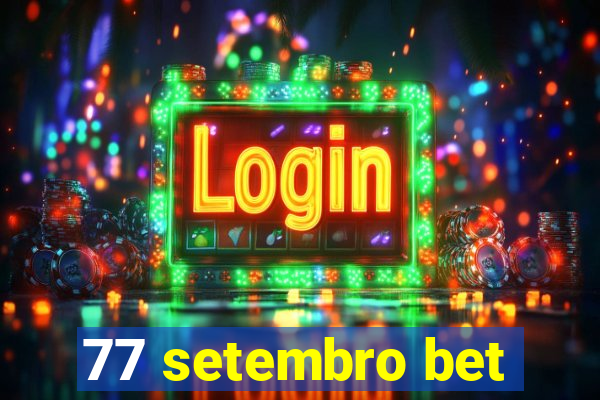 77 setembro bet