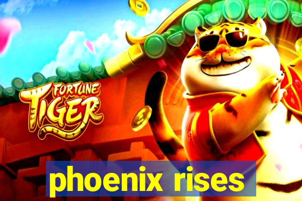 phoenix rises