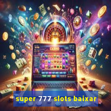 super 777 slots baixar