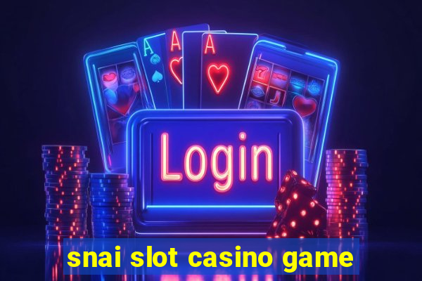 snai slot casino game