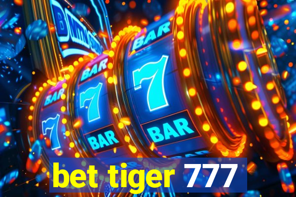 bet tiger 777