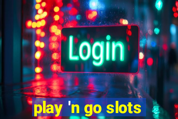 play 'n go slots