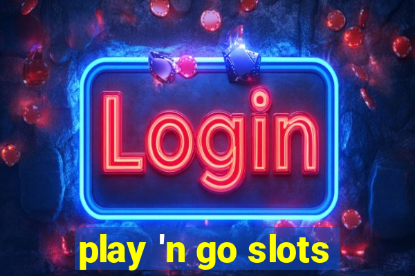 play 'n go slots