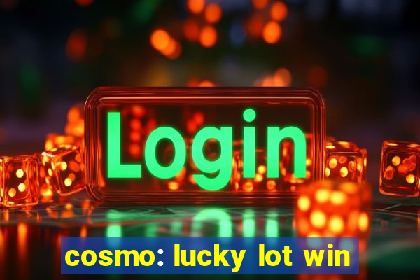 cosmo: lucky lot win