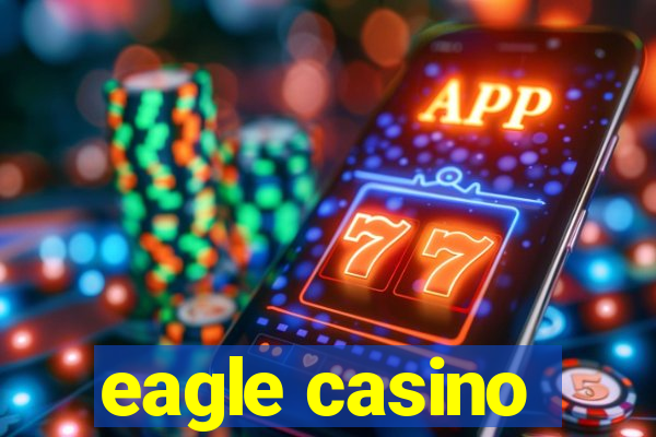 eagle casino