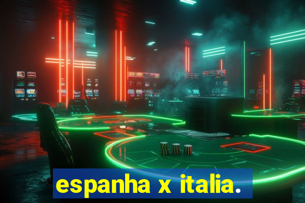 espanha x italia.