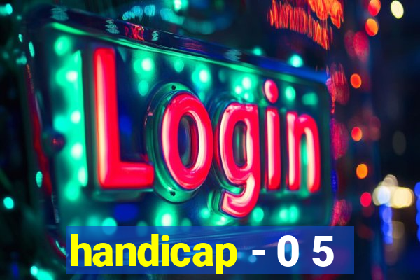 handicap - 0 5