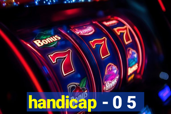 handicap - 0 5