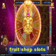 fruit shop slots