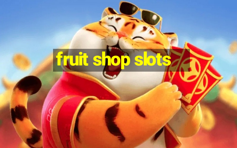 fruit shop slots