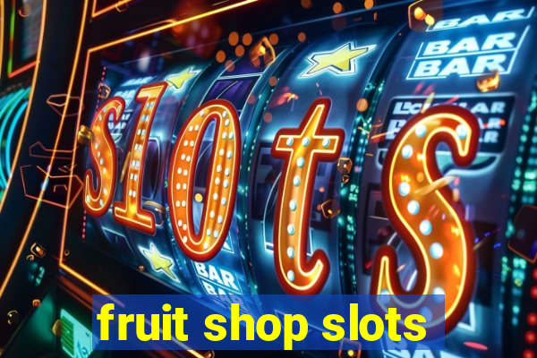 fruit shop slots