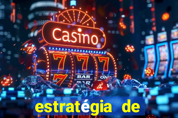 estratégia de jogos slots