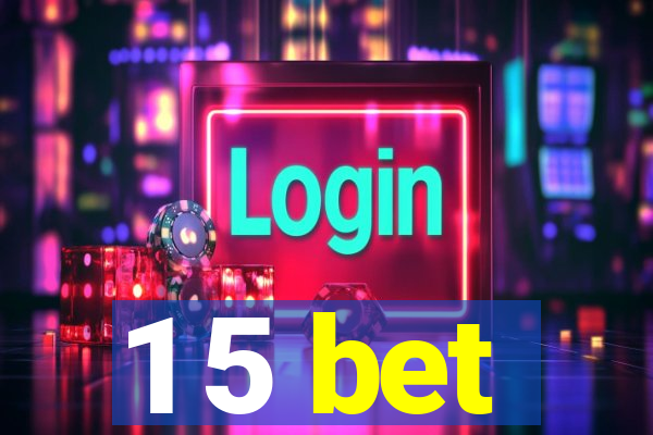 1 5 bet