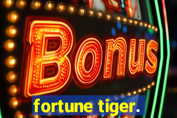 fortune tiger.