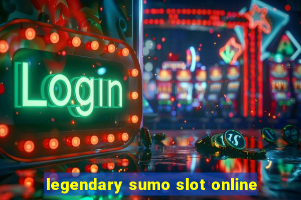 legendary sumo slot online